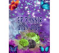 IEP Planner 2025-2026: A comprehensive collection of special education resources through effective IEP planning and management tools for educators ( COVER FLOWERS )