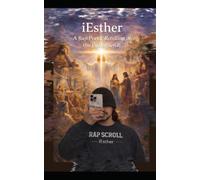 iEsther: A rap Poetic re-telling of the Scroll (Book) of Esther Found in the Bible. Read at Purim!