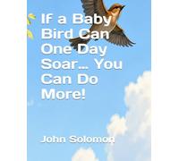 If a Baby Bird Can One Day Soar… You Can Do More!: 1 (The Soar and Do More Series)
