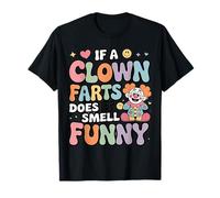 If A Clown Farts Does It Smell Funny Chistes de Circo |- Camiseta