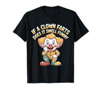 If A Clown Farts Does It Smell Funny Chistes de Circo - Camiseta