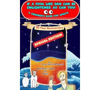 IF A FOOL LIKE DAN CAN BE ENLIGHTENED, SO CAN YOU!: A Children's Book for Adults (Crisis-Conscious Kids Emergency Preparedness and Disaster Readiness Activities for Children)