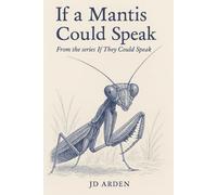 If a Mantis Could Speak (If They Could Speak)