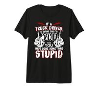 If A Truck Driver Is Doing This To You Funny Trucker Dad Camiseta Premium