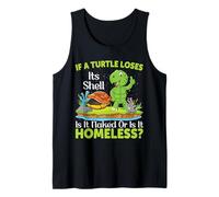 If A Turtle Loses Its Shell Is It Naked Or Is It | Tortuga Camiseta sin Mangas