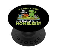 If A Turtle Loses Its Shell Is It Naked Or Is It | Tortuga PopSockets PopGrip Adhesivo