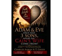 If Adam & Eve Only Had 3 Sons, Where Did Cain’s Wife Come From?: A Spiritual Look Beyond the Family Tree at Faith, Love, and the Origin of Religion