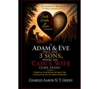If Adam & Eve Only Had 3 Sons, Where Did Cain’s Wife Come From?: A Spiritual Look Beyond the Family Tree at Faith, Love, and the Origin of Religion