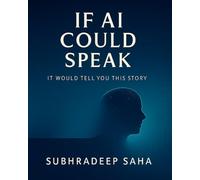 If AI Could Speak: It Would Tell You This Story