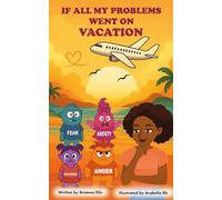 If All My Problems Went on Vacation: A Lighthearted Short Story and Journal to Unpack Feelings of Fear, Anger, Anxiety, Unworthiness and Other Negative Emotions