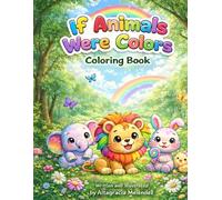 If Animals Were Colors Coloring Book: Fun and Creative Animal Coloring Book for Kids