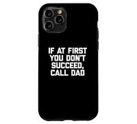 If At First You Don't Succeed, Call Dad Camiseta Funny Dad Carcasa para iPhone 11 Pro
