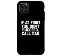 If At First You Don't Succeed, Call Dad Camiseta Funny Dad Carcasa para iPhone 11 Pro Max