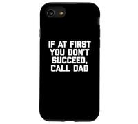 If At First You Don't Succeed, Call Dad Camiseta Funny Dad Carcasa para iPhone SE (2020) / 7 / 8