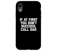 If At First You Don't Succeed, Call Dad Camiseta Funny Dad Carcasa para iPhone XR