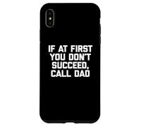 If At First You Don't Succeed, Call Dad Camiseta Funny Dad Carcasa para iPhone XS Max