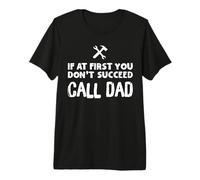 If At First You Don't Succeed Call Dad Funny Father's Day Camiseta Premium