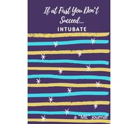 If At First You Don't Succeed... INTUBATE: A healthcare professional's journal