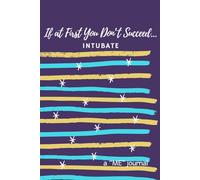 If At First You Don't Succeed... INTUBATE: A healthcare professional's journal