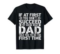 If At First You Don't Succeed Try Doing What Funny Dad Camiseta