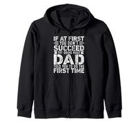 If At First You Don't Succeed Try Doing What Funny Dad Sudadera con Capucha