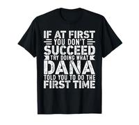 If At First You Don't Succeed Try Doing What Funny Dana Camiseta