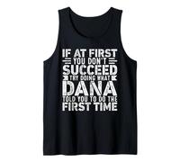 If At First You Don't Succeed Try Doing What Funny Dana Camiseta sin Mangas