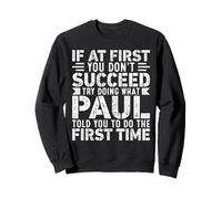 If At First You Don't Succeed Try Doing What Funny PAUL Sudadera