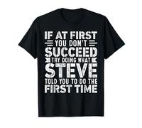 If At First You Don't Succeed Try Doing What Funny STEVE Camiseta