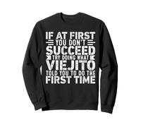 If At First You Don't Succeed Try Doing What Funny Viejito Sudadera