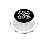If Being Sexy Was A Crime I'D Be In Jail For Tax Fraud Joke PopSockets PopGrip para MagSafe