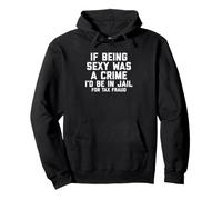 If Being Sexy Was A Crime I'D Be In Jail For Tax Fraud Joke Sudadera con Capucha