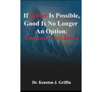 If Better Is Possible, Good Is No Longer an Option: Empowerment Series