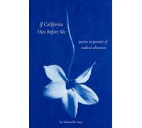 If California Dies Before Me: poems in pursuit of radical aliveness