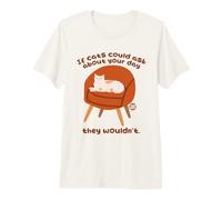 If Cats Could Ask About Your Day Funny Camiseta Premium