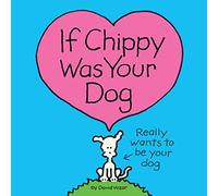 If Chippy Was Your Dog: A Chippy Picture Book