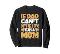 If Dad Can't Fix It Call Mom Sudadera
