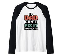 If Dad Can't Fix It No One Can Camiseta Manga Raglan