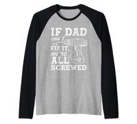 If Dad Can't Fix It We're All Screwed Funny Dad Mechanic Camiseta Manga Raglan