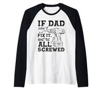 If Dad Can't Fix It We're All Screwed Funny Dad Mechanic Camiseta Manga Raglan