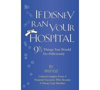 If Disney Ran Your Hospital: 9 1/2 Things You Would Do Differently