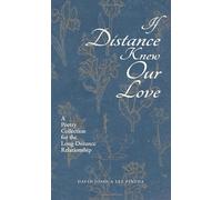 If Distance Knew Our Love: A Poetry Collection For The Long-Distance Relationship