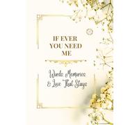 IF EVER YOU NEED ME: Wors, Memories & Love That Stays (Whispered Memories™ Memory Series)