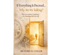 If Everything Is Decreed… Why Are We Talking?: When Everything Is Explained-but Something Still Feels Off (I AM - TRUTH)