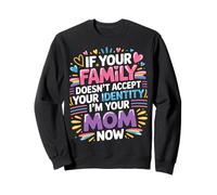 If Family Rejects You I’m Your Mom Now - Sudadera