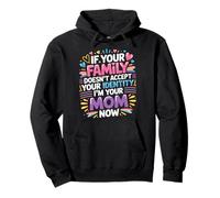 If Family Rejects You I’m Your Mom Now - Sudadera con Capucha