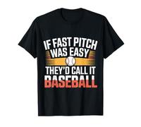 If Fast Pitch Was Easy They'd Call It Baseball - Camiseta