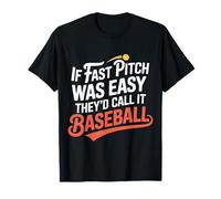If Fast Pitch Was Easy They'd Call It Baseball - Camiseta