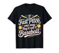 If Fast Pitch Was Easy They'd Call It Baseball - Camiseta