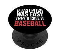 If Fast Pitch Was Easy They'd Call It Baseball - PopSockets PopGrip Adhesivo